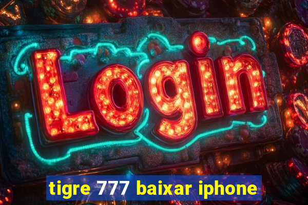 tigre 777 baixar iphone